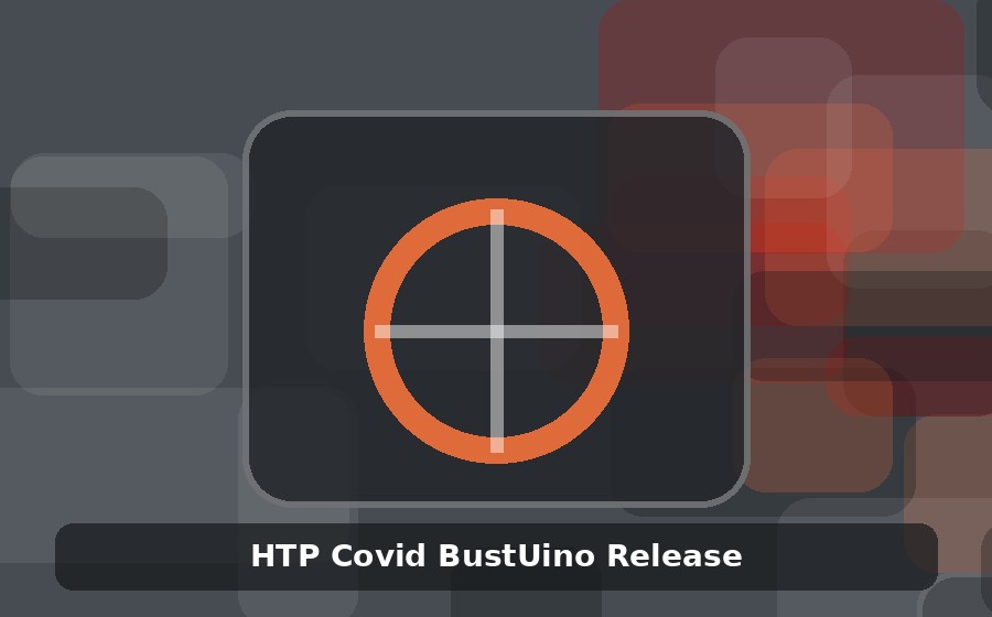 [Tech] HTP Covid BustUino Release