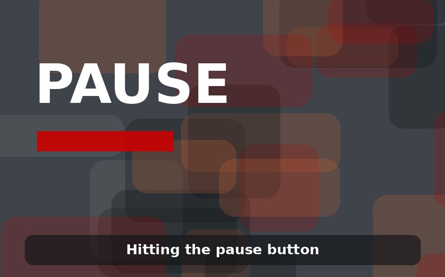 Hitting the pause button